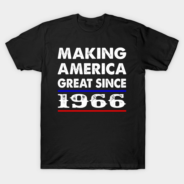 1966 Birthday - Making America Great Since 1966 T-Shirt by BTTEES